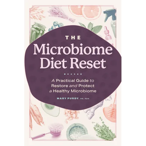 The Microbiome Diet Reset: A Practical Guide to Restore and Protect a Healthy Microbiome - Paperback