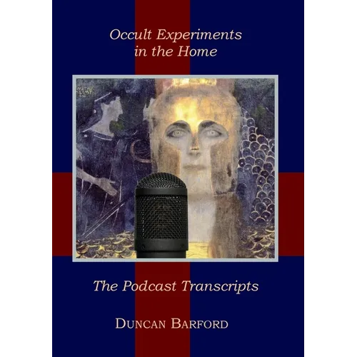 Occult Experiments in the Home: The Podcast Transcripts - Paperback