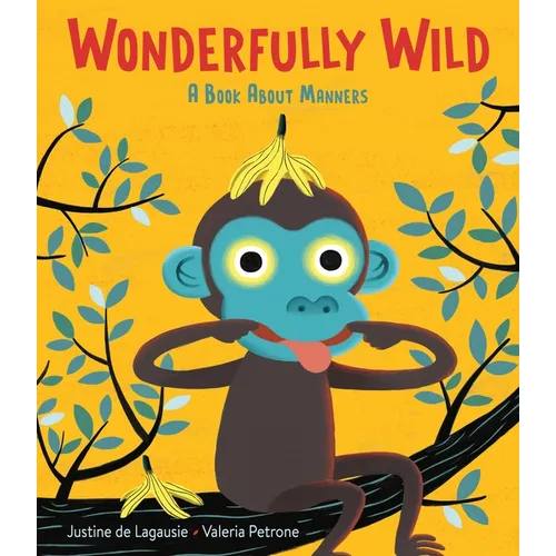 Wonderfully Wild: A Book about Manners - Hardcover