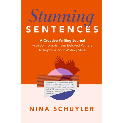 Stunning Sentences: A Creative Writing Journal with 80 Prompts from Beloved Authors to Improve Your Style - Paperback