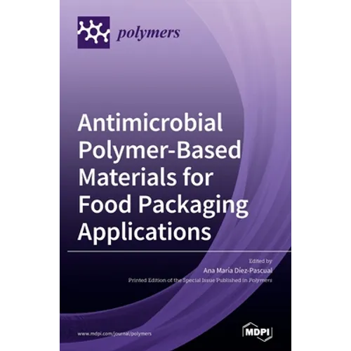 Antimicrobial Polymer-Based Materials for Food Packaging Applications - Hardcover