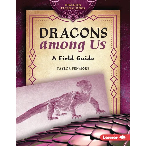 Dragons Among Us: A Field Guide - Library Binding