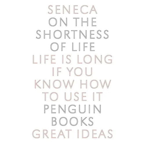 On the Shortness of Life: Life Is Long If You Know How to Use It - Paperback