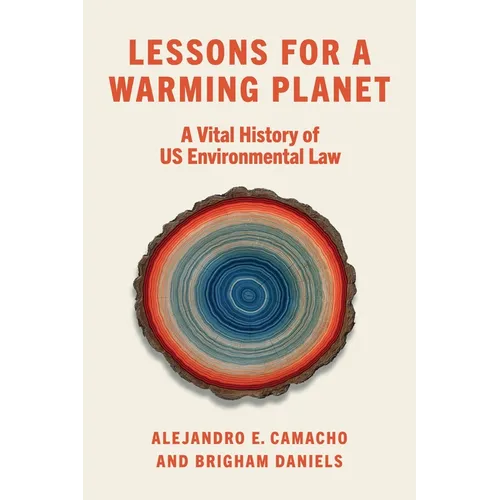 Lessons for a Warming Planet: A Vital History of Us Environmental Law