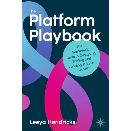 The Platform Playbook: The Marketer's Guide to Designing, Scaling and Leading Platform Growth - Hardcover