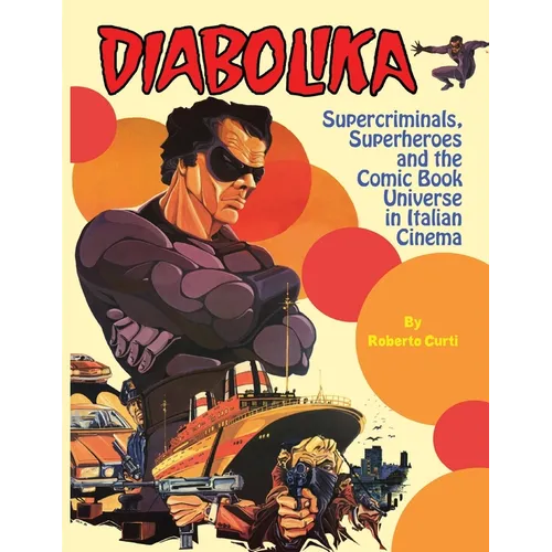 Diabolika Supercriminals, Superheroes and the Comic Book Universe in Italian Cinema - Paperback