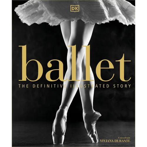 Ballet: The Definitive Illustrated Story - Hardcover