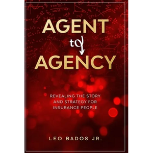 Agent to Agency: Revealing the story and strategy for insurance people - Hardcover