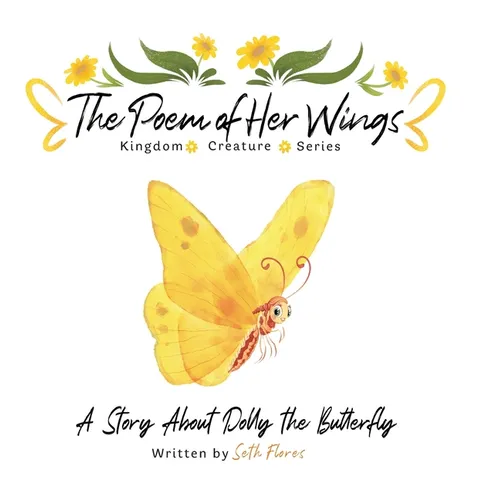 The Poem of Her Wings: A Story About Dolly the Butterfly - Hardcover
