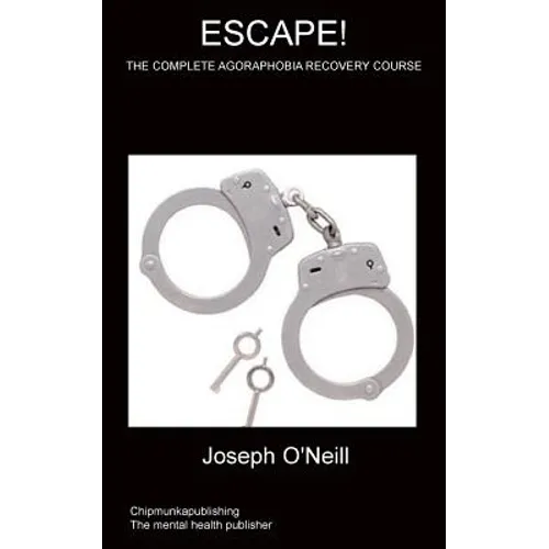 Escape!: The Complete Agoraphobia Recovery Course - Paperback
