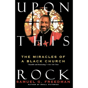 Upon This Rock: Miracles of a Black Church, the - Paperback