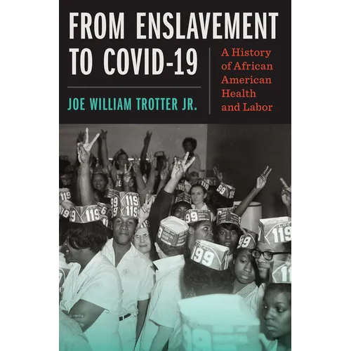 From Enslavement to Covid-19: A History of African American Health and Labor - Hardcover