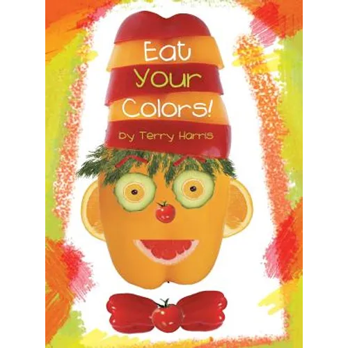 Eat Your Colors! - Hardcover