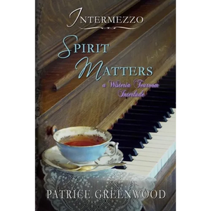 Intermezzo: Spirit Matters: A Wisteria Tearoom Interlude - Paperback