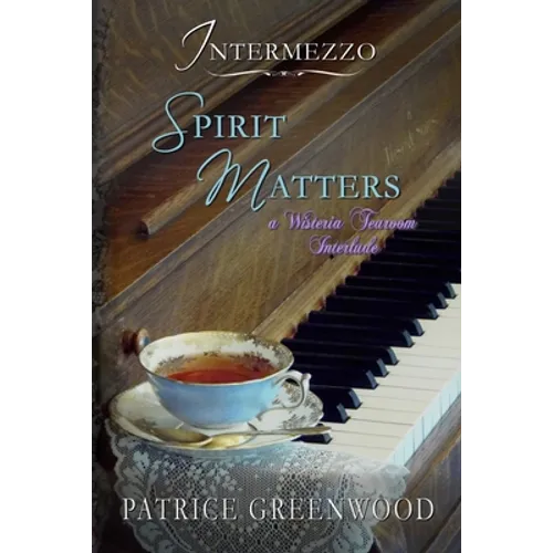 Intermezzo: Spirit Matters: A Wisteria Tearoom Interlude - Paperback