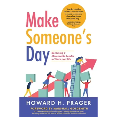 Make Someone's Day: Becoming a Memorable Leader in Work and Life - Paperback