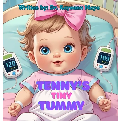 Tenny's tiny tummy: A baby girl's inspiring story of surviving NEC - Hardcover