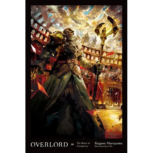 Overlord, Vol. 10 (Light Novel): The Ruler of Conspiracy - Hardcover