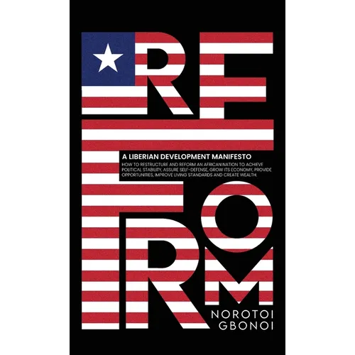 Reform: A Liberian Development Manifesto - Hardcover