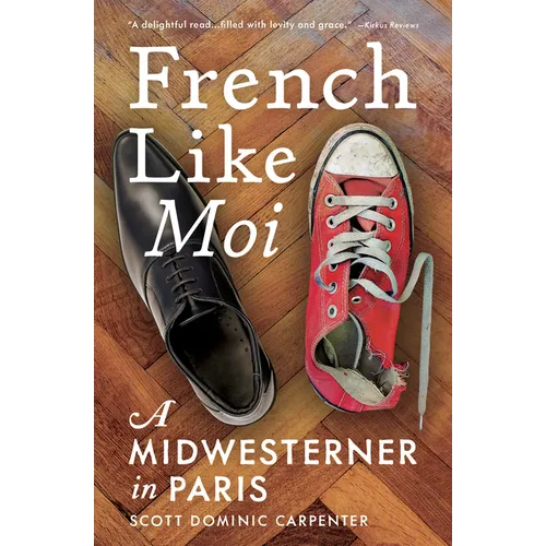 French Like Moi: A Midwesterner in Paris - Paperback