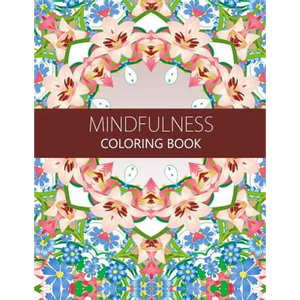 Mindfulness Coloring Book: Anti stress coloring book for adults (meditation for beginners, coloring pages for adults) - Paperback