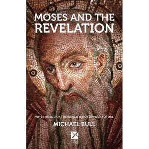 Moses and the Revelation: Why the end of the world is not in your future - Paperback