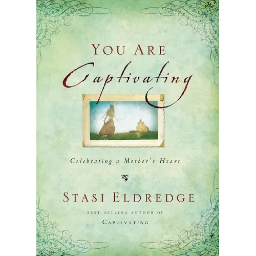 The You Are Captivating: Celebrating a Mother's Heart - Paperback