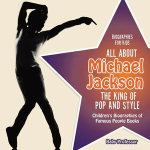 Biographies for Kids - All about Michael Jackson The King of Pop and Style - Children's Biographies of Famous People Books - Paperback