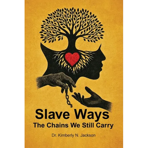 Slave Ways: The Chains We Still Carry - Paperback
