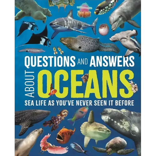 Questions and Answers about Oceans: Sea Life as You've Never Seen It Before - Hardcover