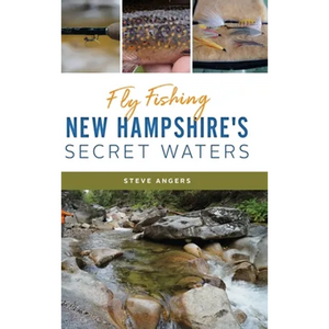 Fly Fishing New Hampshire's Secret Waters - Hardcover