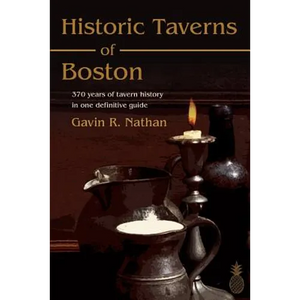 Historic Taverns of Boston: 370 years of tavern history in one definitive guide - Paperback