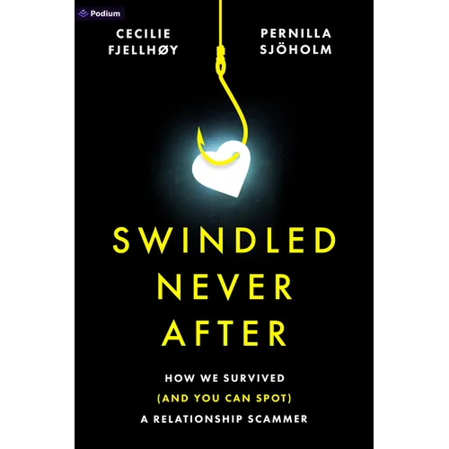 Swindled Never After: How We Survived (and You Can Spot) a Relationship Scammer - Paperback
