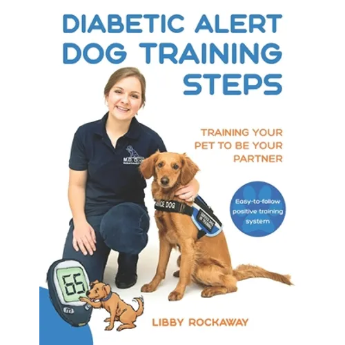 Diabetic Alert Dog Training Steps: Training Your Pet To Be Your Partner - Paperback