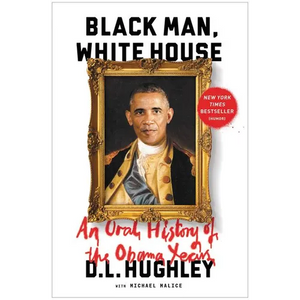 Black Man, White House: An Oral History of the Obama Years - Paperback