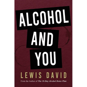 Alcohol and You - 21 Ways to Control and Stop Drinking: How to Give Up Your Addiction and Quit Alcohol - Paperback