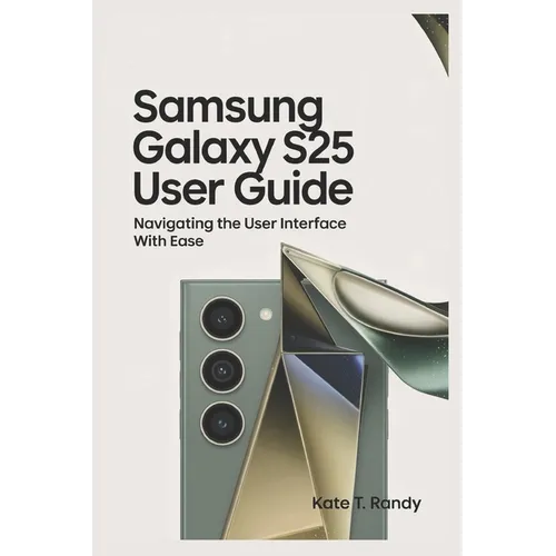Samsung Galaxy S25 Ultra: Navigating the Interface with Ease - Paperback