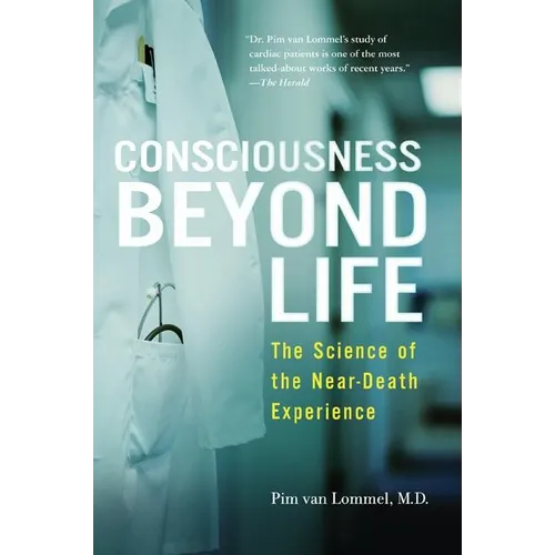 Consciousness Beyond Life: The Science of the Near-Death Experience - Paperback