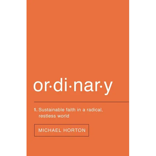 Ordinary: Sustainable Faith in a Radical, Restless World - Paperback