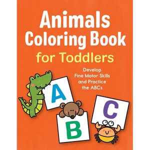 Animals Coloring Book for Toddlers: Develop Fine Motor Skills and Practice the ABCs - Paperback