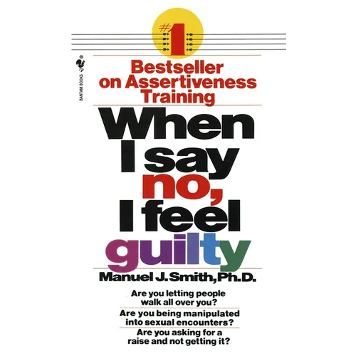 When I Say No, I Feel Guilty: How to Cope--Using the Skills of Systematic Assertive Therapy - Mass Market Paperbound