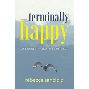 Terminally Happy: Life Doesn't Need to be Perfect - Paperback
