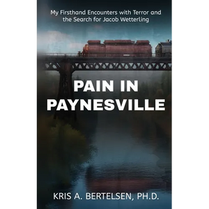 Pain in Paynesville: My Firsthand Encounters with Terror and the Search for Jacob Wetterling - Paperback