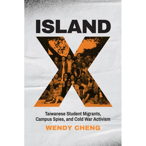 Island X: Taiwanese Student Migrants, Campus Spies, and Cold War Activism - Paperback