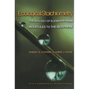 Ecological Stoichiometry: The Biology of Elements from Molecules to the Biosphere - Paperback