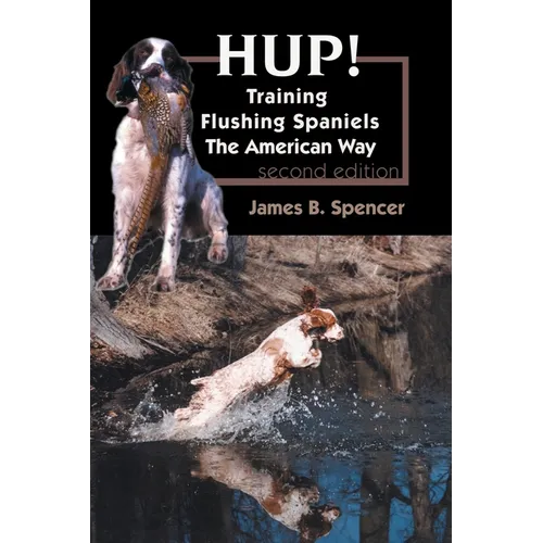 Hup!: Training Flushing Spaniels The American Way - Paperback