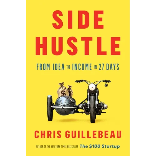 Side Hustle: From Idea to Income in 27 Days - Hardcover