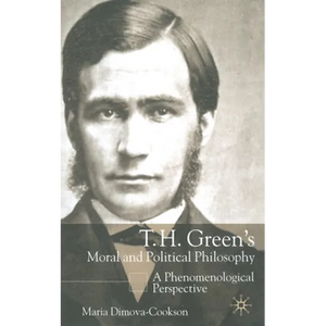 T. H. Green's Moral and Political Philosophy: A Phenomenological Perspective - Paperback