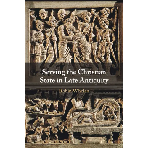 Serving the Christian State in Late Antiquity - Paperback