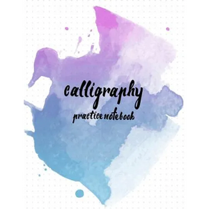 Calligraphy Practice NoteBook: Hand Lettering: Calligraphy Workbook: Watercolor blue: (Training, Exercises and Practice: Lettering calligraphy. Calli - Paperback